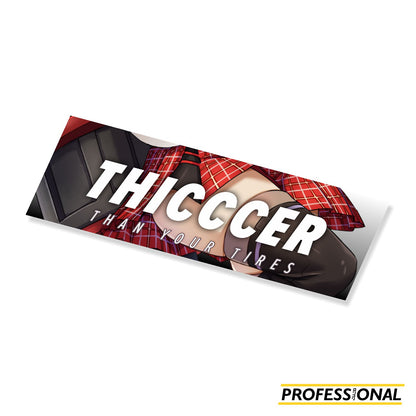 Thicccer than Your Tires - Sticker
