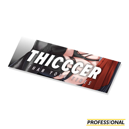 Thicccer than Your Tires - Sticker
